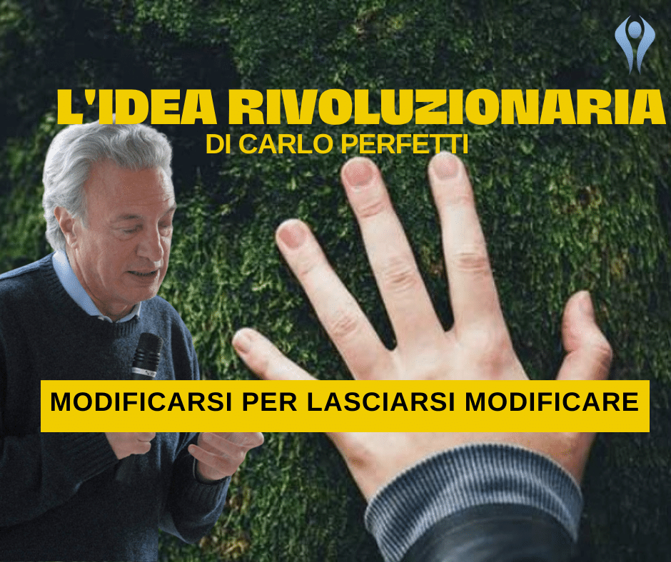 Modificarsi per lasciarsi modificare: l’idea rivoluzionaria di Carlo Perfetti
