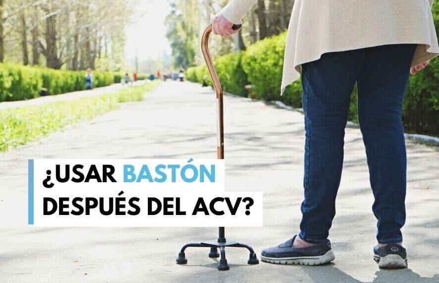 ¿USAR BASTÓN DESPUÉS DEL ACV?